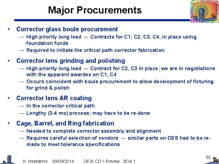 Major Procurements • Corrector glass boule procurement — High priority long lead -- Contracts