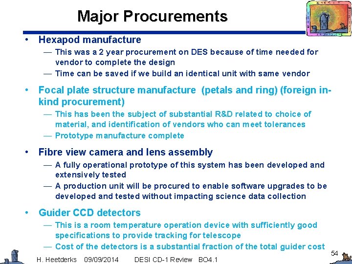 Major Procurements • Hexapod manufacture — This was a 2 year procurement on DES