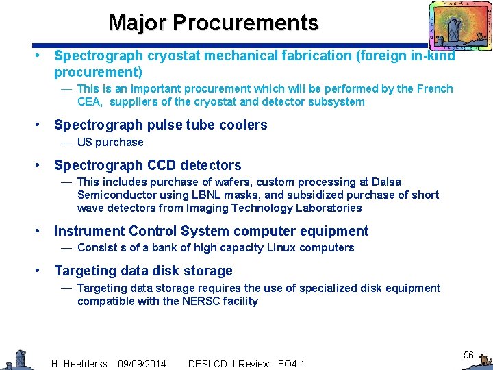 Major Procurements • Spectrograph cryostat mechanical fabrication (foreign in-kind procurement) — This is an