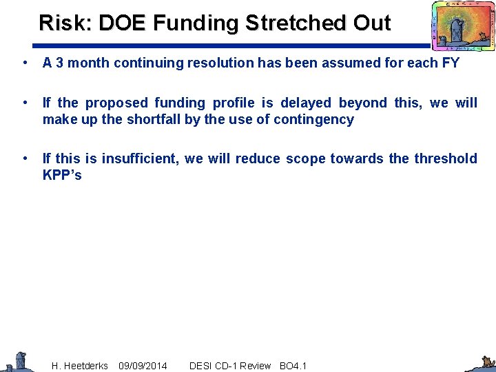 Risk: DOE Funding Stretched Out • A 3 month continuing resolution has been assumed