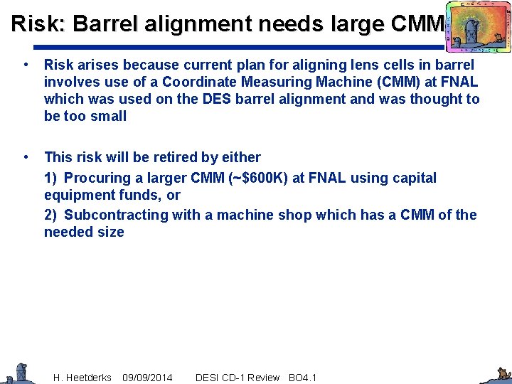 Risk: Barrel alignment needs large CMM • Risk arises because current plan for aligning