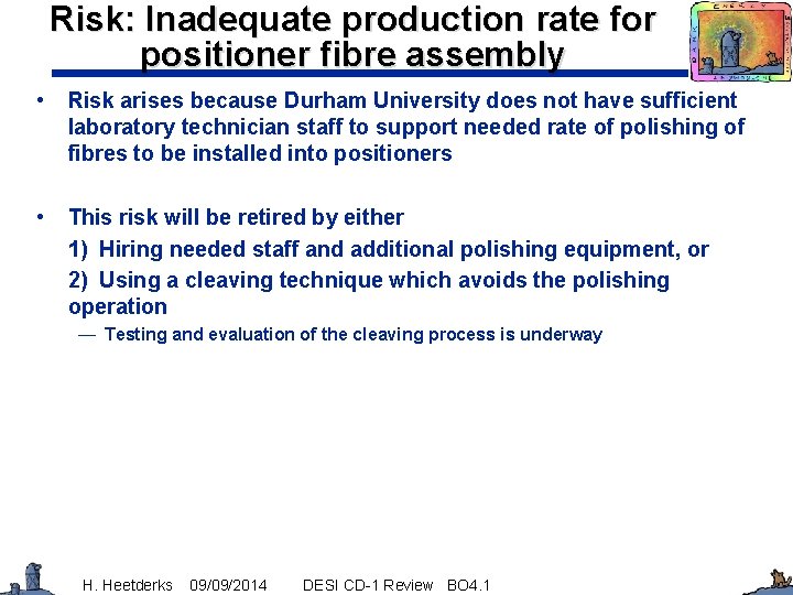 Risk: Inadequate production rate for positioner fibre assembly • Risk arises because Durham University