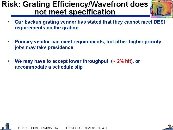 Risk: Grating Efficiency/Wavefront does not meet specification • Our backup grating vendor has stated