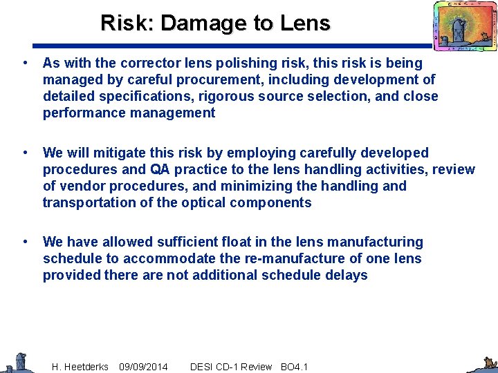 Risk: Damage to Lens • As with the corrector lens polishing risk, this risk