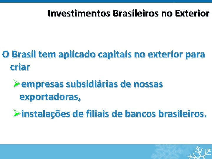 Investimentos Brasileiros no Exterior O Brasil tem aplicado capitais no exterior para criar Øempresas