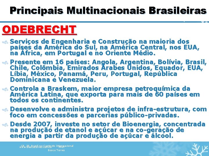 Principais Multinacionais Brasileiras ODEBRECHT Serviços de Engenharia e Construção na maioria dos países da