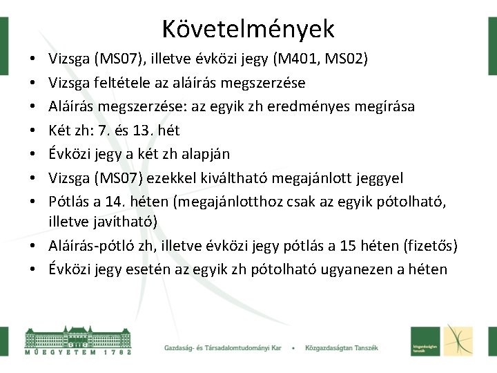 Követelmények Vizsga (MS 07), illetve évközi jegy (M 401, MS 02) Vizsga feltétele az