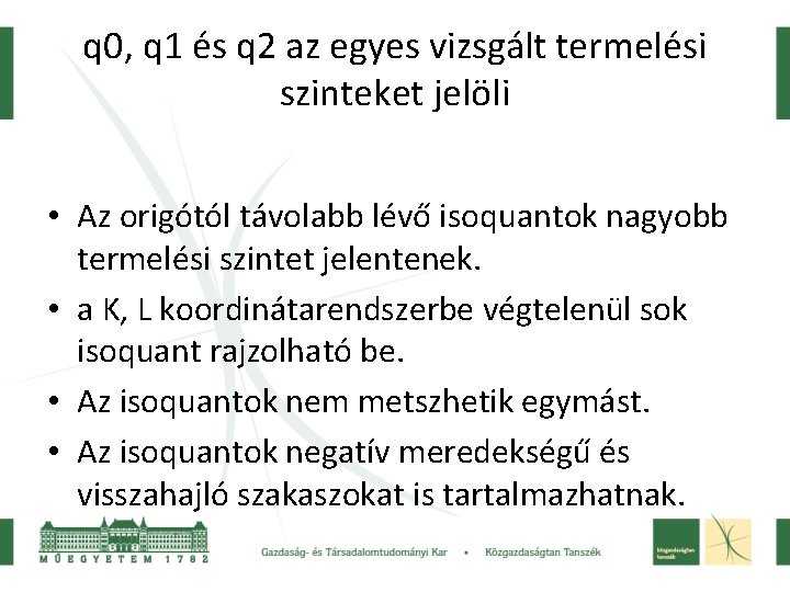 q 0, q 1 és q 2 az egyes vizsgált termelési szinteket jelöli •