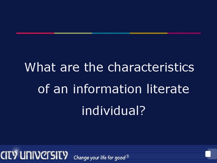 What are the characteristics of an information literate individual? 