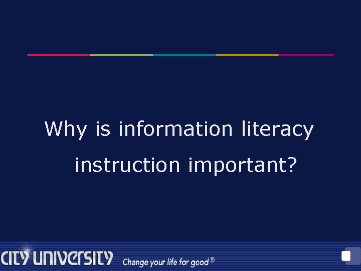 Why is information literacy instruction important? 