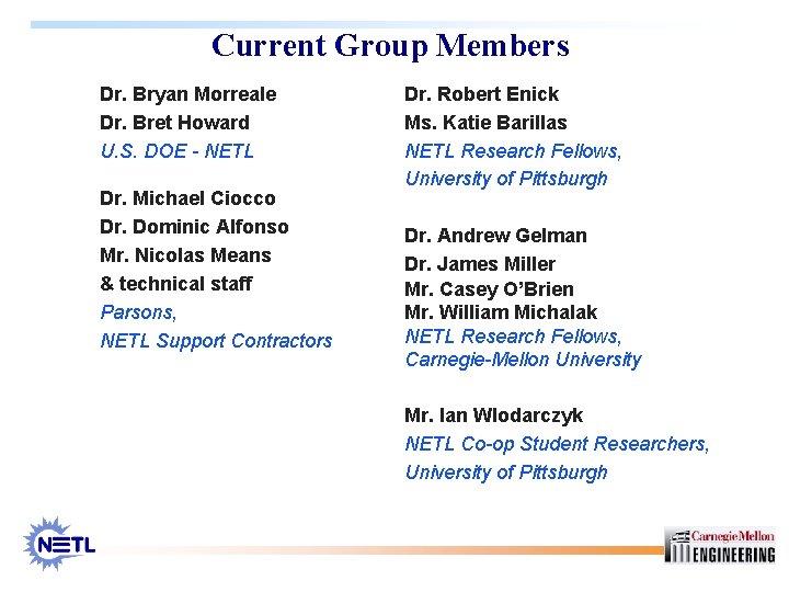 Current Group Members Dr. Bryan Morreale Dr. Bret Howard U. S. DOE - NETL