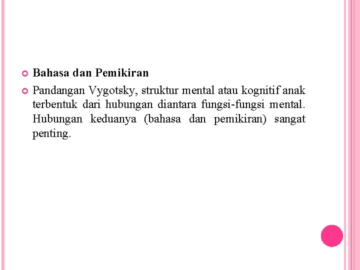 Bahasa dan Pemikiran Pandangan Vygotsky, struktur mental atau kognitif anak terbentuk dari hubungan diantara