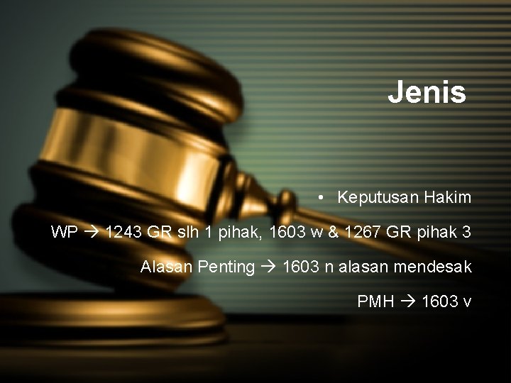 Jenis • Keputusan Hakim WP 1243 GR slh 1 pihak, 1603 w & 1267