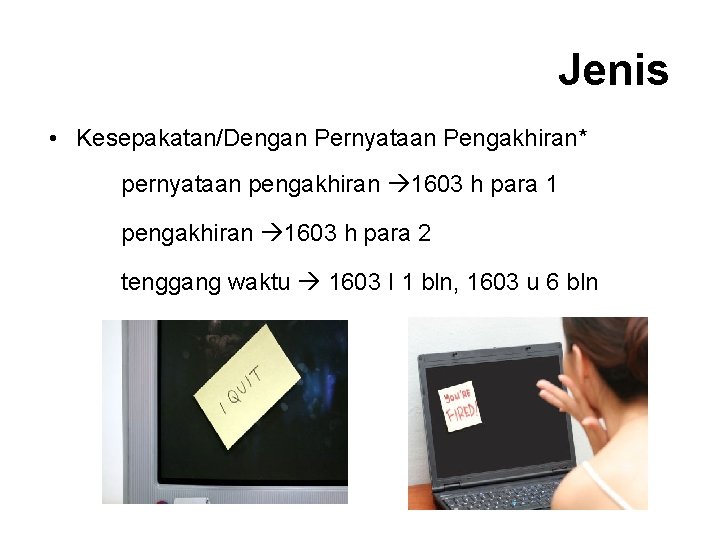 Jenis • Kesepakatan/Dengan Pernyataan Pengakhiran* pernyataan pengakhiran 1603 h para 1 pengakhiran 1603 h