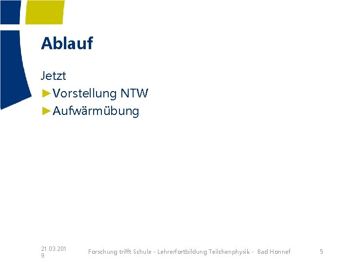 Ablauf Jetzt ►Vorstellung NTW ►Aufwärmübung 21. 03. 201 9 Forschung trifft Schule - Lehrerfortbildung