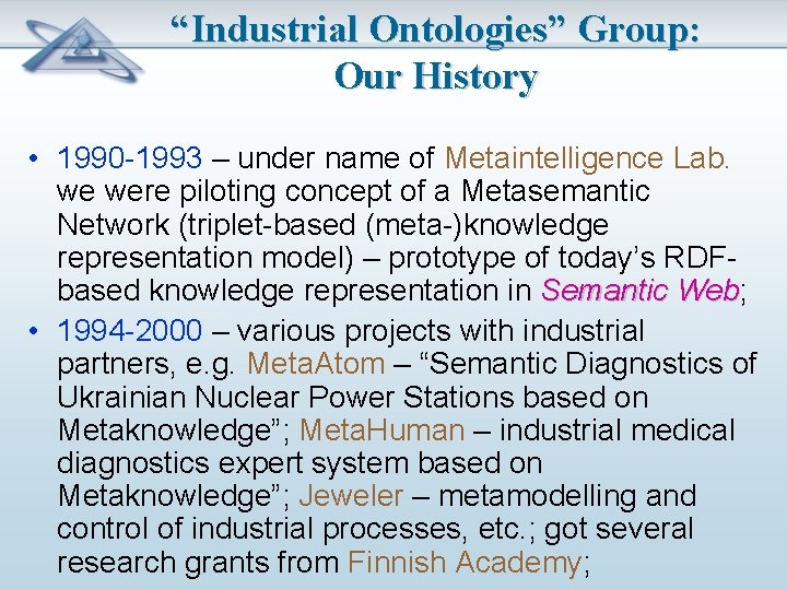 “Industrial Ontologies” Group: Our History • 1990 -1993 – under name of Metaintelligence Lab.