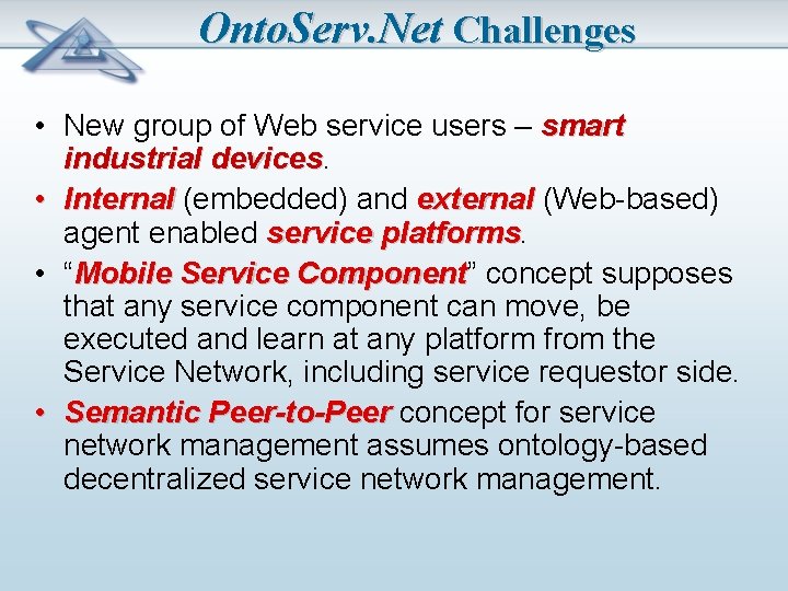 Onto. Serv. Net Challenges • New group of Web service users – smart industrial