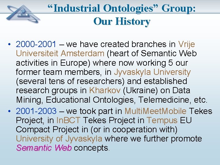 “Industrial Ontologies” Group: Our History • 2000 -2001 – we have created branches in