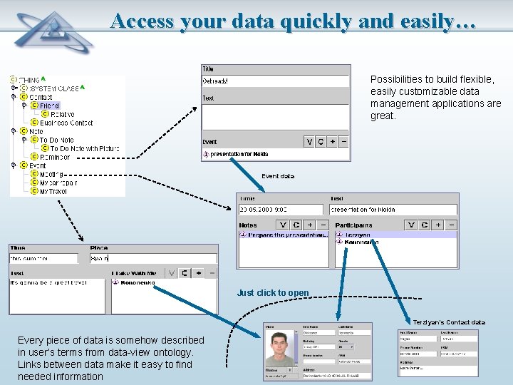 Access your data quickly and easily… Possibilities to build flexible, easily customizable data management