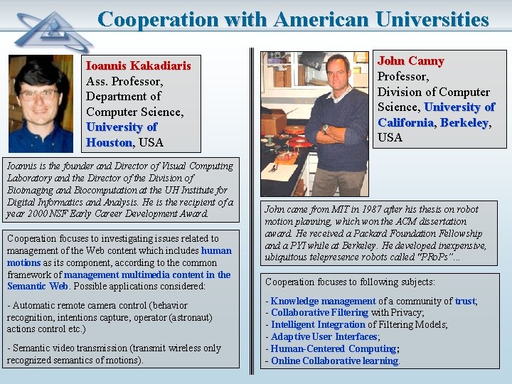 Cooperation with American Universities Ioannis Kakadiaris Ass. Professor, Department of Computer Science, University of