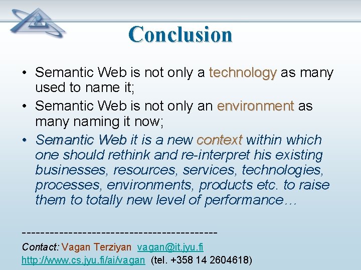 Conclusion • Semantic Web is not only a technology as many used to name
