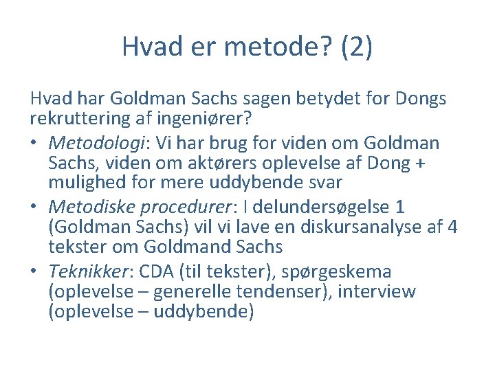 Hvad er metode? (2) Hvad har Goldman Sachs sagen betydet for Dongs rekruttering af
