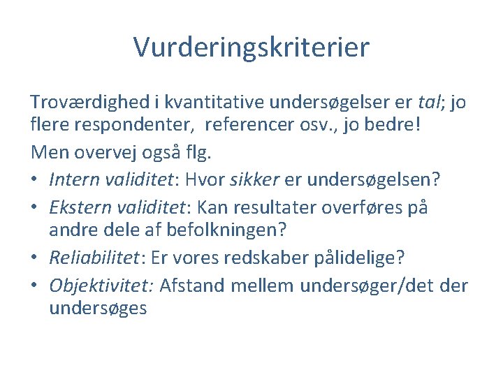 Vurderingskriterier Troværdighed i kvantitative undersøgelser er tal; jo flere respondenter, referencer osv. , jo