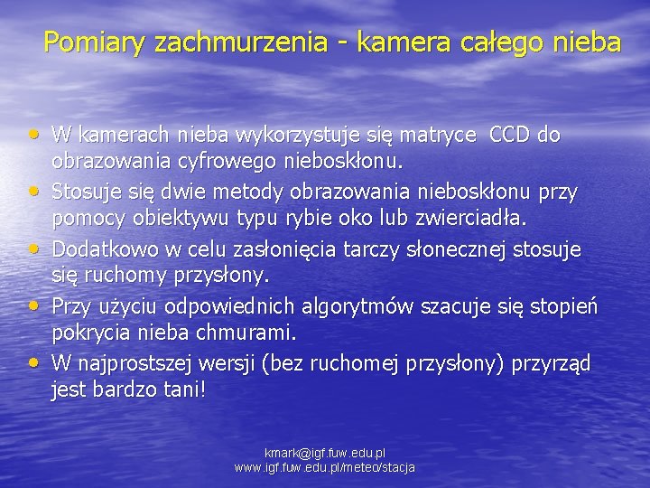 Pomiary zachmurzenia - kamera całego nieba • W kamerach nieba wykorzystuje się matryce CCD