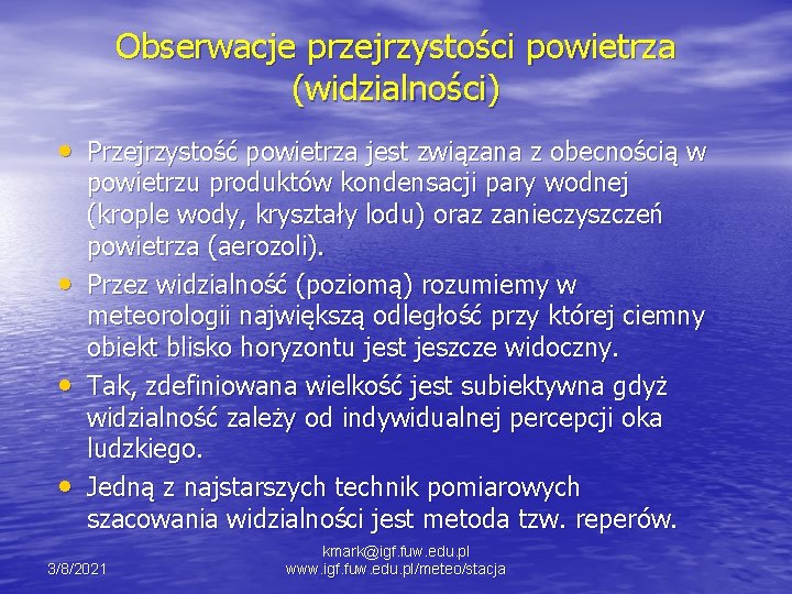 Obserwacje przejrzystości powietrza (widzialności) • Przejrzystość powietrza jest związana z obecnością w • •