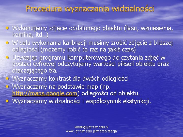 Procedura wyznaczania widzialności • Wykonujemy zdjęcie oddalonego obiektu (lasu, wzniesienia, • • • komina,