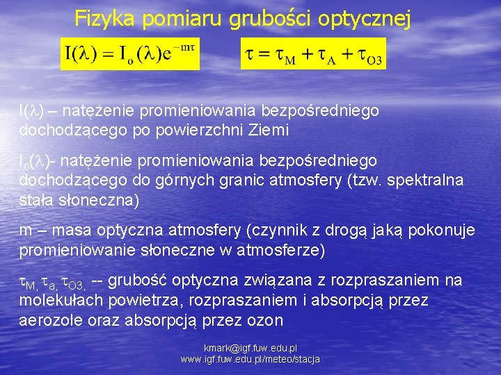 Fizyka pomiaru grubości optycznej I( ) – natężenie promieniowania bezpośredniego dochodzącego po powierzchni Ziemi