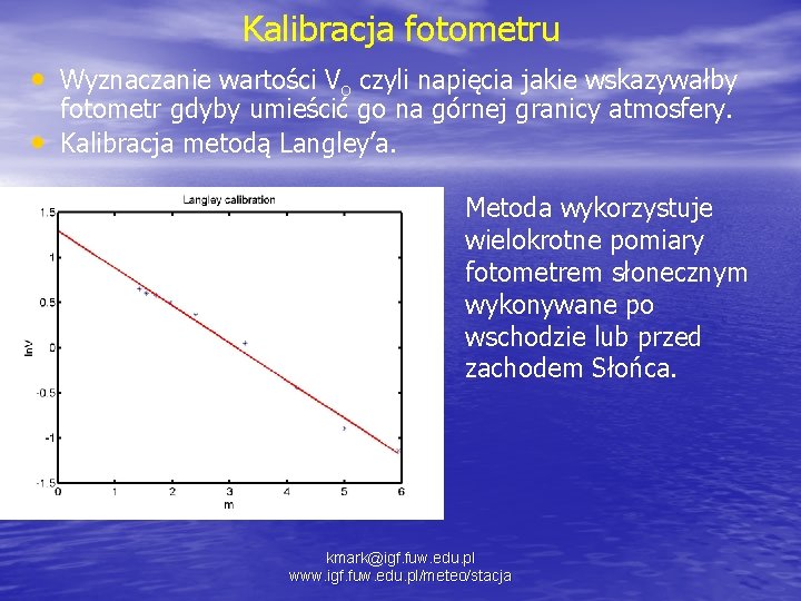 Kalibracja fotometru • Wyznaczanie wartości Vo czyli napięcia jakie wskazywałby • fotometr gdyby umieścić