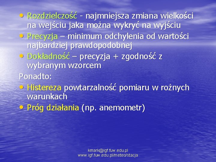  • Rozdzielczość - najmniejsza zmiana wielkości na wejściu jaka można wykryć na wyjściu