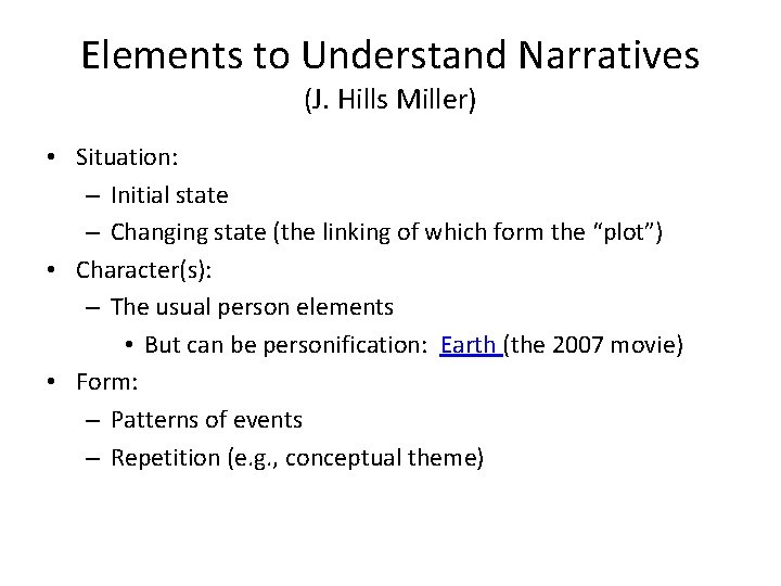 Elements to Understand Narratives (J. Hills Miller) • Situation: – Initial state – Changing