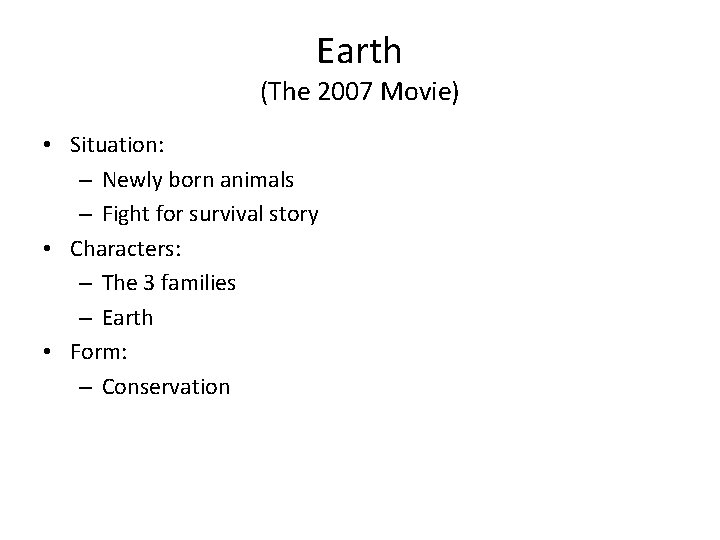 Earth (The 2007 Movie) • Situation: – Newly born animals – Fight for survival
