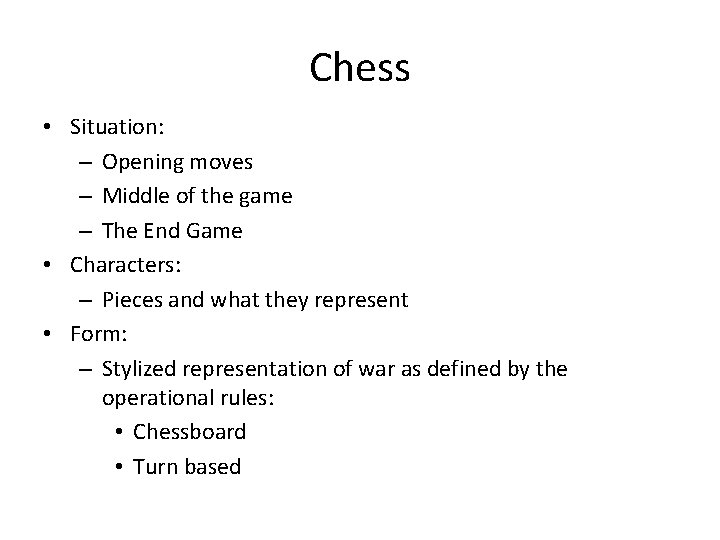 Chess • Situation: – Opening moves – Middle of the game – The End