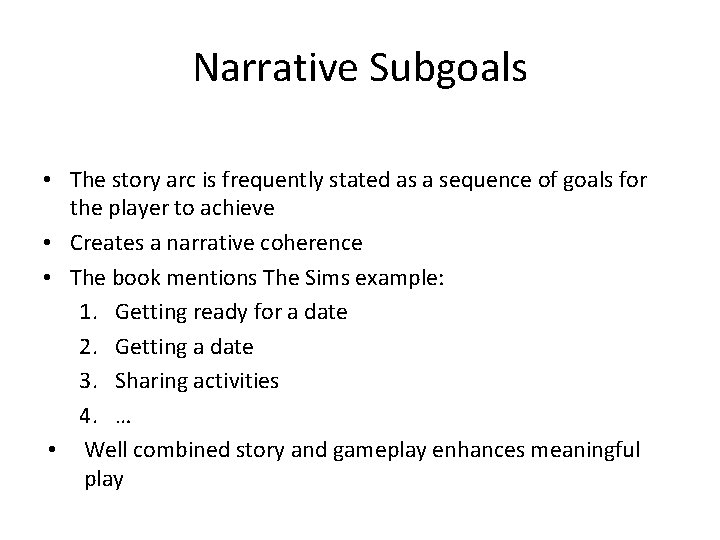 Narrative Subgoals • The story arc is frequently stated as a sequence of goals