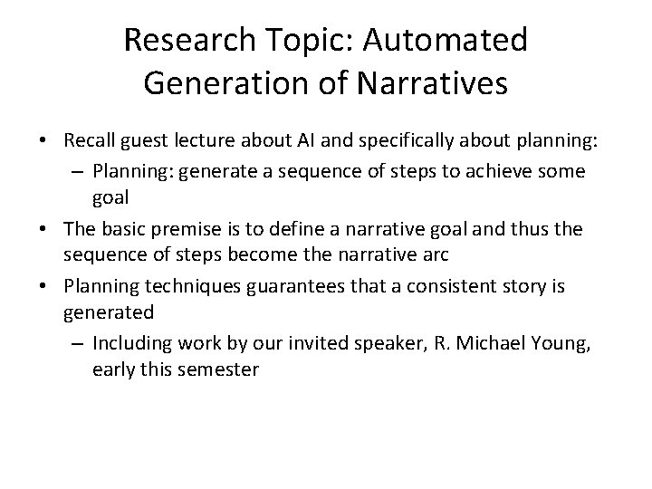 Research Topic: Automated Generation of Narratives • Recall guest lecture about AI and specifically