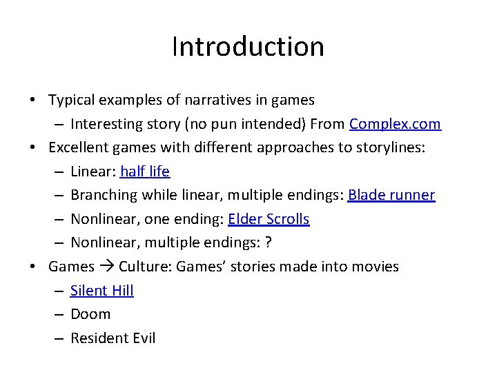 Introduction • Typical examples of narratives in games – Interesting story (no pun intended)