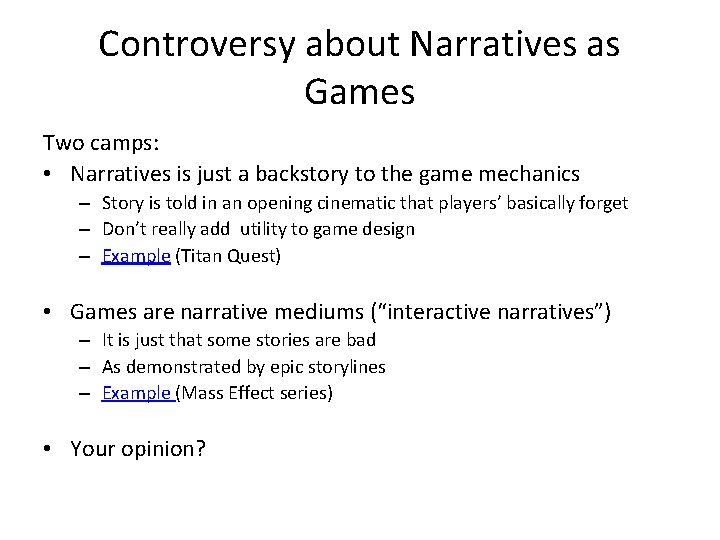 Controversy about Narratives as Games Two camps: • Narratives is just a backstory to