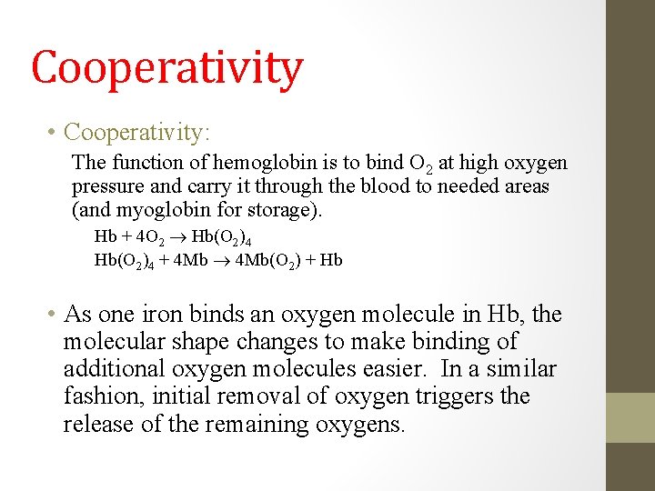 Cooperativity • Cooperativity: The function of hemoglobin is to bind O 2 at high