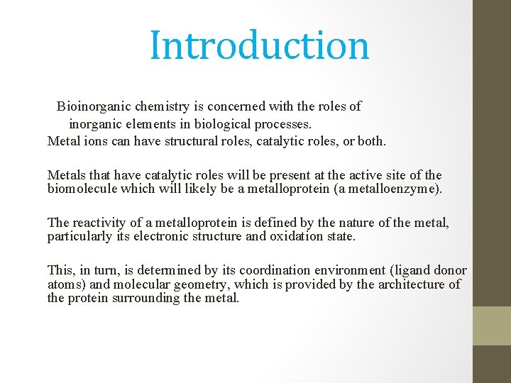 Introduction Bioinorganic chemistry is concerned with the roles of inorganic elements in biological processes.