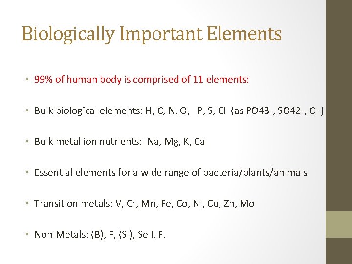 Biologically Important Elements • 99% of human body is comprised of 11 elements: •