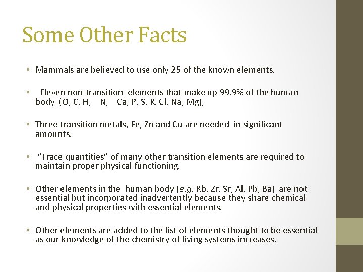 Some Other Facts • Mammals are believed to use only 25 of the known
