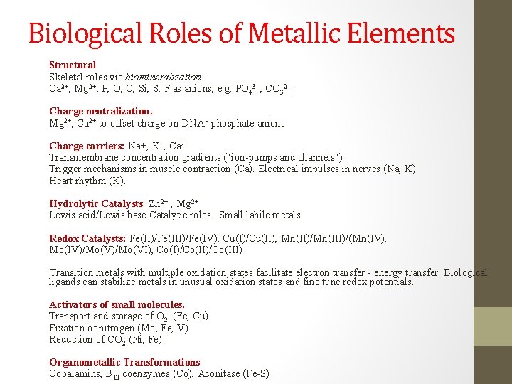 Biological Roles of Metallic Elements Structural Skeletal roles via biomineralization Ca 2+, Mg 2+,