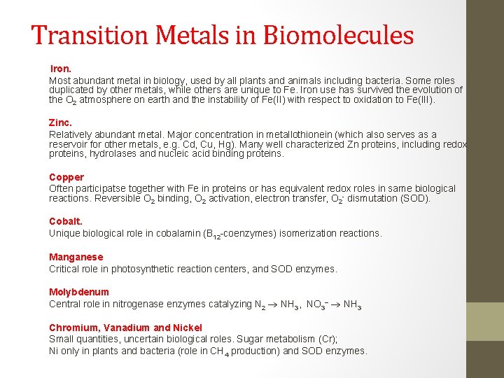 Transition Metals in Biomolecules Iron. Most abundant metal in biology, used by all plants