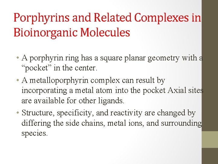 Porphyrins and Related Complexes in Bioinorganic Molecules • A porphyrin ring has a square