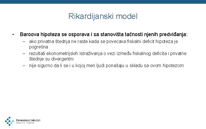 Rikardijanski model • Baroova hipoteza se osporava i sa stanovišta tačnosti njenih predviđanja: –