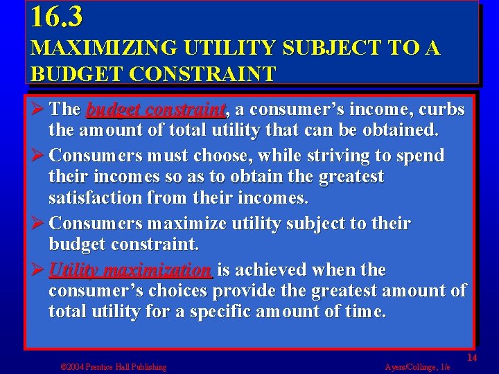 16. 3 MAXIMIZING UTILITY SUBJECT TO A BUDGET CONSTRAINT Ø The budget constraint, a