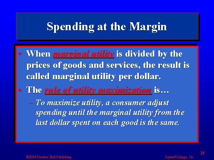 Spending at the Margin • When marginal utility is divided by the prices of